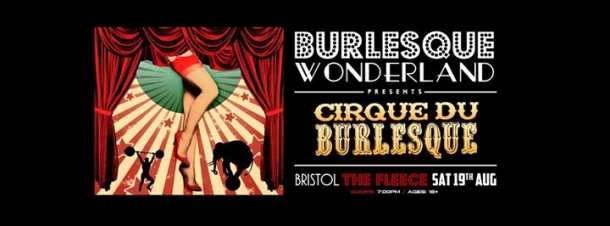 Burlesque Wonderland Presents: Cirque du Burlesque at The Fleece in Bristol on Saturday 19 August 2017