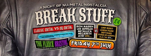 Break Stuff Old Metal vs Nu Metal Special at The Fleece, Bristol on Friday 7 July 2017