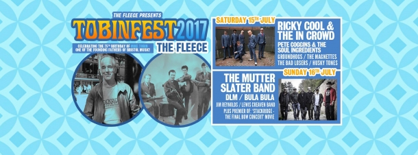 Tobinfest 2017 at The Fleece, Bristol on Saturday 15 July 2017