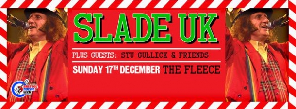 Slade UK & Stu Gullick Christmas Band at The Fleece on Sunday 17th December 2017