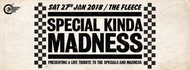 Special Kinda Madness at The Fleece Bristol on 27th Jan 2018