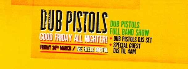 Dub Pistols all Nighter at The Fleece on 30th March 2018