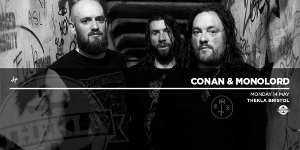 CONAN & MONOLORD at Thekla in Bristol on Monday 14th May 2018