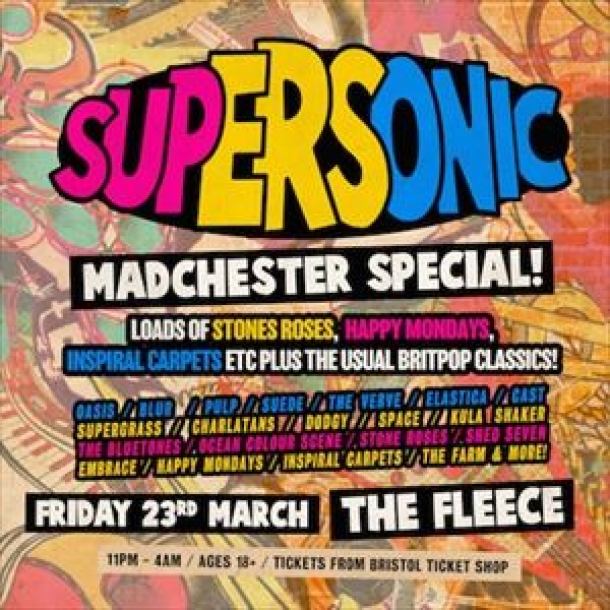 Supersonic Britpop Club Night – Madchester Special at The Fleece in Bristol on Friday 23rd March 2018
