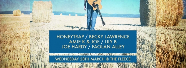 Honeytrap / Becky Lawrence / Amie K + Joe / Lily B / Joe Hardy / Faolan Alley at The Fleece in Bristol on Wednesday 28th March 2018