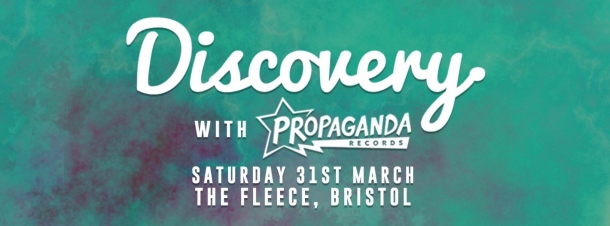 Discovery w/ Propaganda Records at The Fleece in Bristol on Saturday 31st March 2018