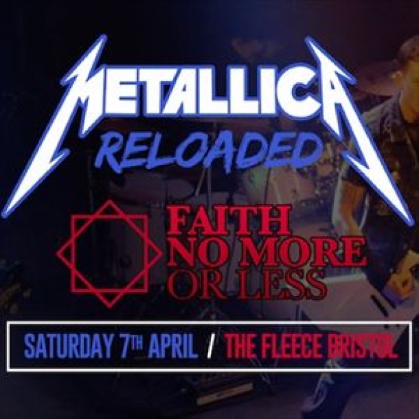 Metallica Reloaded + Faith No More Or Less at The Fleece in Bristol on Saturday 7th April 2018