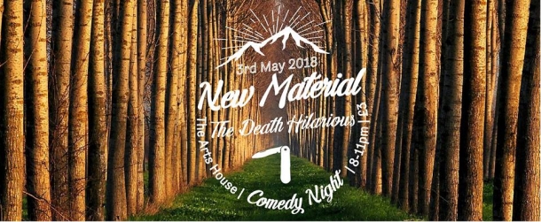 New Material with The Death Hilarious at The Arts House Cafe in Bristol