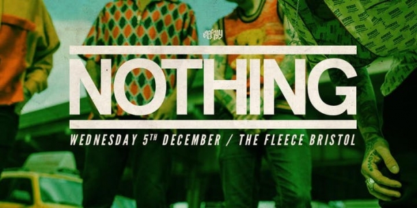 Nothing at The Fleece in Bristol on Wednesday 5 December 2018