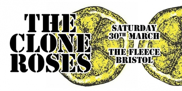 The Clone Roses at The Fleece in Bristol on Saturday 30 March 2019