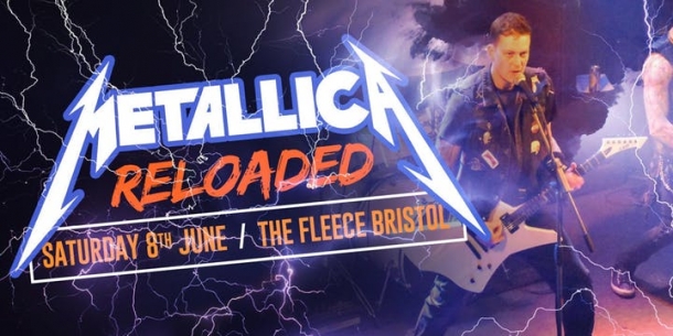 Metallica Reloaded at The Fleece on Saturday 8 June 2019