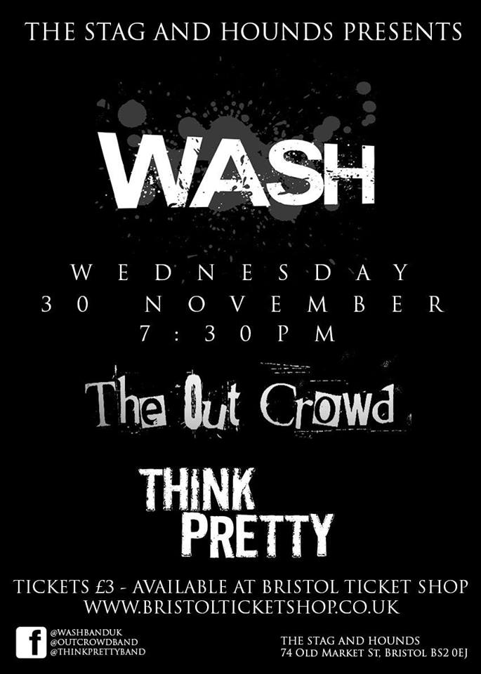 Wash, The Out Crowd & Think Pretty at The Stag & Hounds in Bristol on Wednesday 30 November 2016