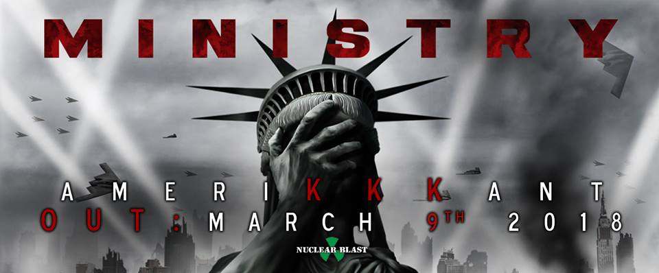 Ministry's Amerikkkant - their fourteenth studio album - is out on Friday 9th March 2018.