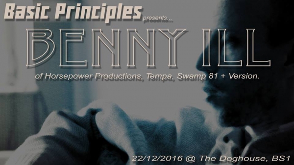 Basic Principles presents Benny ILL at The Doghouse in Bristol - Thursday 22nd December 2016
