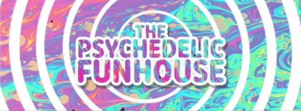  Psychedelic Funhouse comes to Bristol on Saturday 7th July 2018