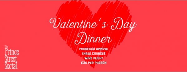 Valentine's Day Dinner at Prince Street Social on Thursday 14th February 2019