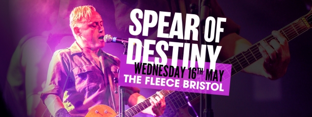 Spear of Destiny at The Fleece in Bristol on Wednesday 16th May 2018