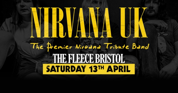 Nirvana UK (Nirvana Tribute) at The Fleece in Bristol on Saturday 13 April 2019