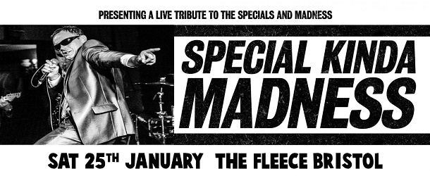 Special Kinda Madness at The Fleece in Bristol on Saturday 25 January 2020