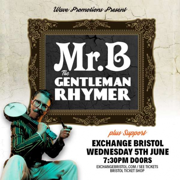 MR B THE GENTLEMAN RHYMER at Exchange in Bristol on Thursday 28 November 2019