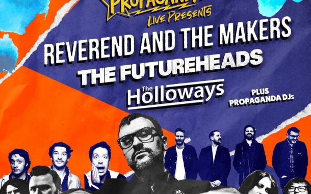 Propaganda live ft. Reverend & The Makers, The Futureheads, and The Holloways at the O2 Academy Bristol | Saturday 10 April