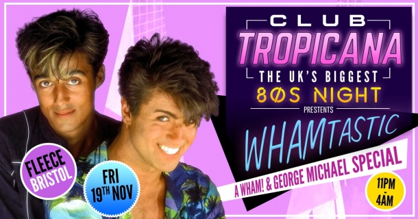 Club Tropicana 80s Night Wham! Special at The Fleece