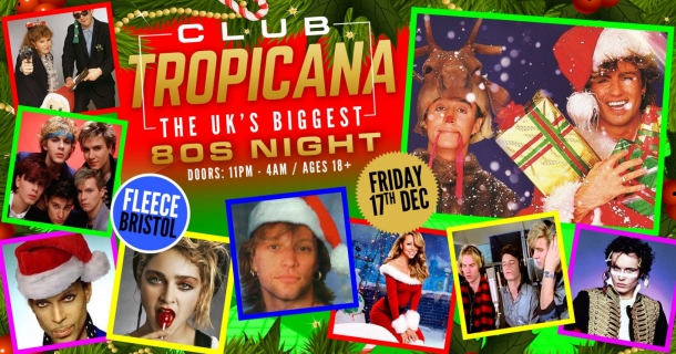 Club Tropicana – The UK’s Biggest 80s Xmas Party! Friday 17 December 2021