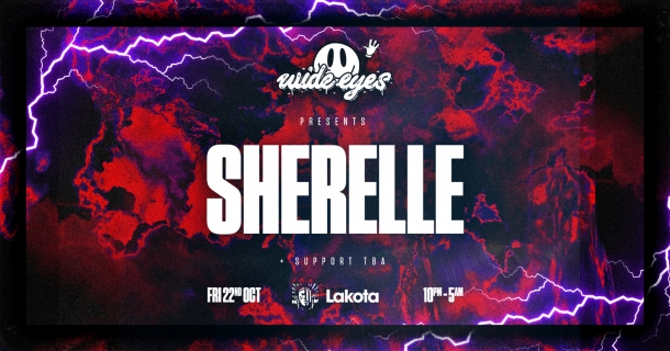 Wide Eyes: Sherelle + Special guest At Lakota