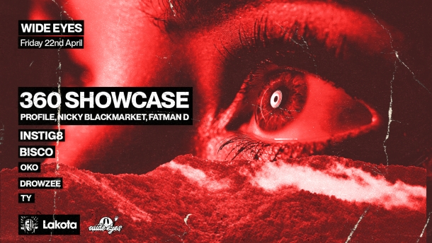 Wide Eyes: 360 Showcase [Profile b2b Nicky Blackmarket w/ Fatman D] At Lakota