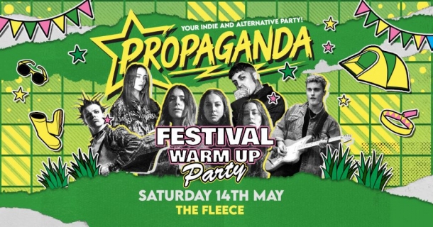 Propaganda Bristol – Festival Warm-Up Party! At The Fleece