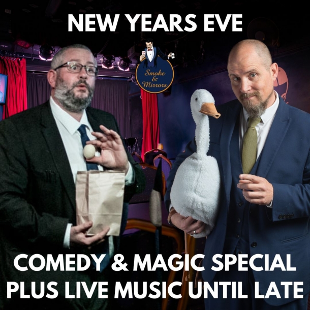Smoke & Mirrors Comedy & Magic New Years Eve Special