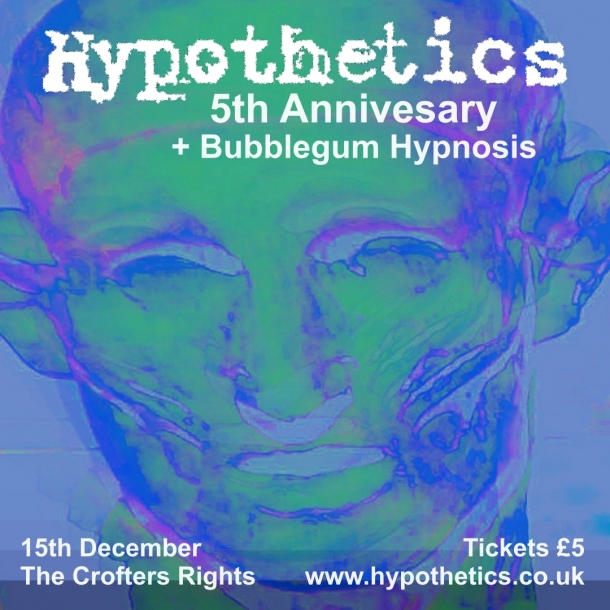 Hypothetics 5th Anniversary + Bubblegum Hypnosis