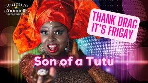 Thank Drag it's FriGay - Son of a Tutu At Seamus O'Donnell's