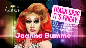 Thank Drag it's FriGay - Joanne Bumme at Seamus O'Donnell's