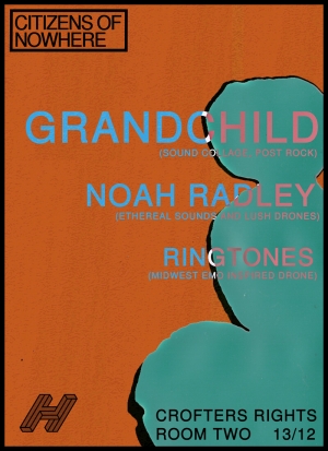 GRANDCHILD + NOAH RADLEY + RINGTONES
