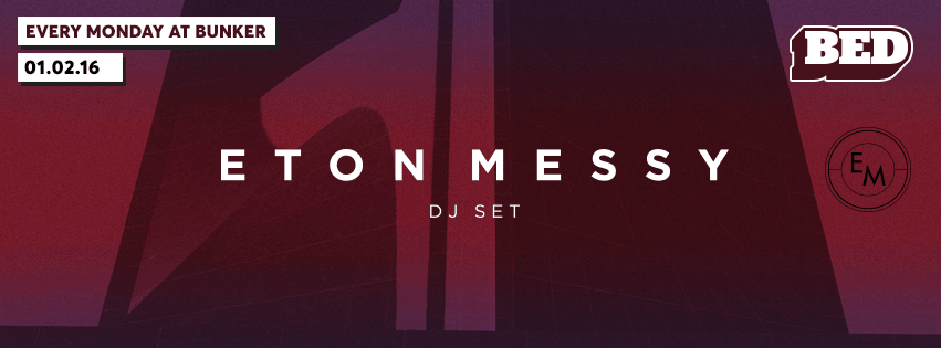 Bed Mondays at Bunker featuring Eton Messy