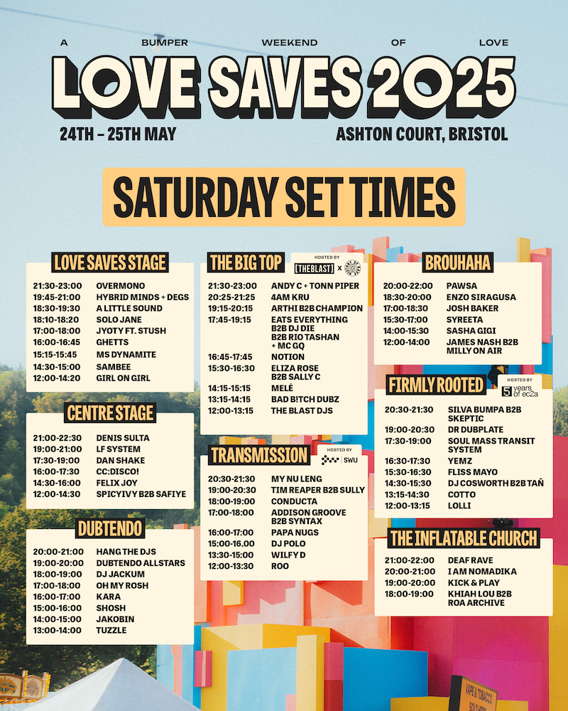 Love Saves The Day Set Times Saturday 24 May 2025