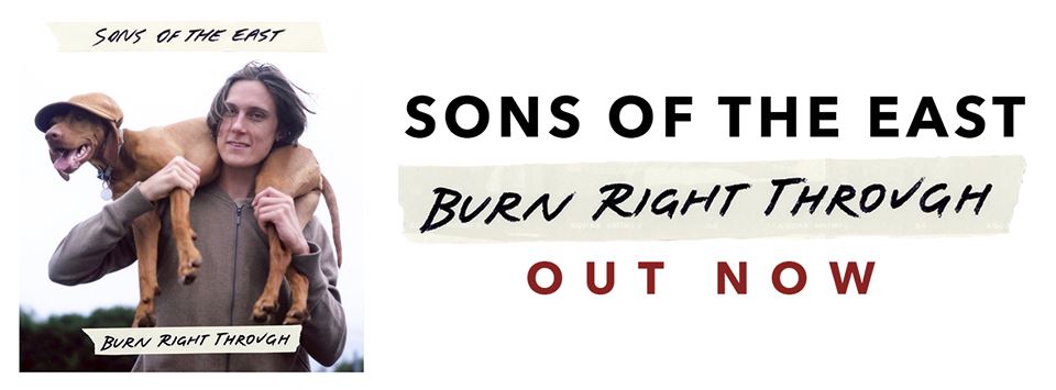 Sons of the East's brand-new EP, Burn Right Through, is out now.