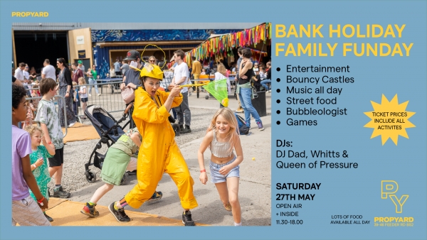 Propyard’s Family Funday returns this Bank Holiday weekend