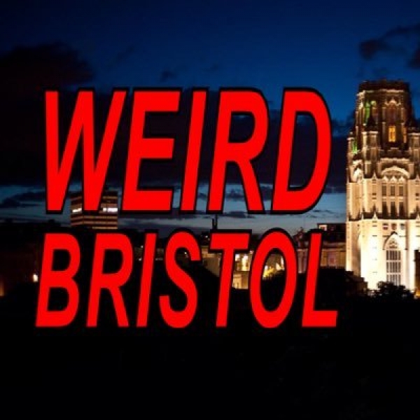 Getting To Know Bristol - Weird Bristol