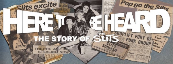 See the Bristol premiere of Here To Be Heard: The Story of The Slits at Everyman Cinema in May 2018
