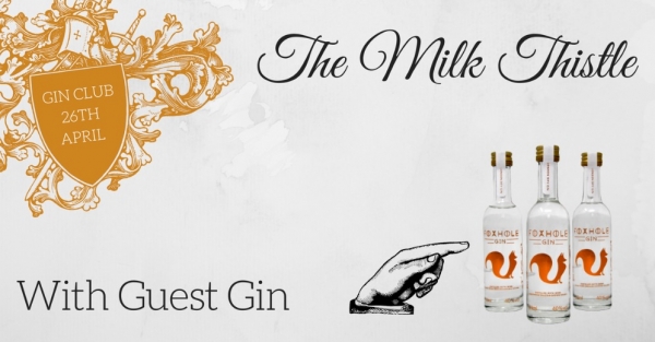 Foxhole Gin Club at The Milk Thistle on Thursday 26th April 2018