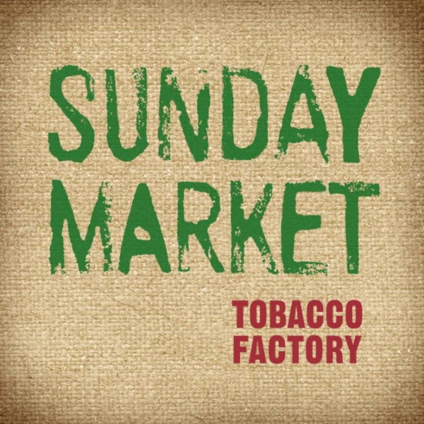 Producers' Market at Tobacco Factory on Sunday 26th August 2018